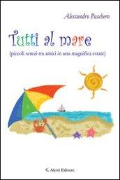 Tutti al mare (piccoli screzi tra amici in una magnifica estate)