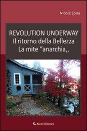 Revolution underway. Il ritorno della bellezza. La mite «anarchia»