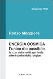 Energia cosmica. L'unico Dio possibile