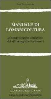 Manuale di lombricoltura. Il compostaggio domestico dei rifiuti organici in humus