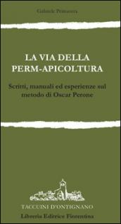 La via della permapicoltura. Scritti, manuali ed esperienze sul metodo di Oscar Perone