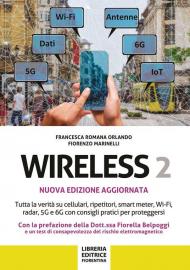 Wireless 2. Tutta la verità su cellulari, ripetitori, smart-meter, Wi-Fi, radar, 5G e 6G con consigli pratici per proteggersi