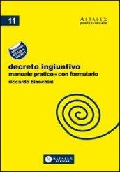 Decreto ingiuntivo. Manuale pratico con formulario. Aggiornato al D.Lgs. n.150/2011