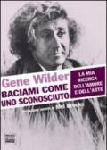 Baciami come uno sconosciuto. La mia ricerca dell'amore e dell'arte