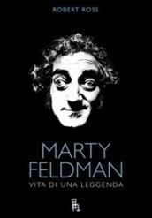 Marty Feldman. Vita di una leggenda