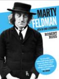 Marty Feldman. Vita di una leggenda