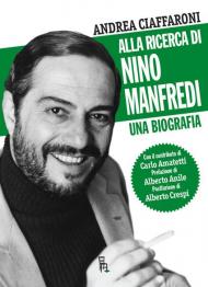 Alla ricerca di Nino Manfredi. Una biografia