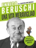 Enrico Beruschi. Una vita meravigliao