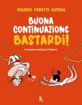 Buona continuazione, bastardi!