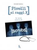 Pivelli ai raggi X. La vera storia di Scrubs