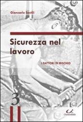 Sicurezza nel lavoro. I fattori di rischio