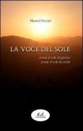 La voce del sole. Come il sole di giorno, come il sole di notte