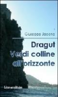 Dragut. Verdi colline all'orizzionte