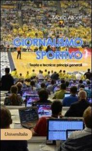 Giornalismo sportivo. Teoria e tecnica. Principi generali