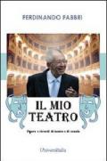 Il mio teatro. Opere e ricordi di teatro e di scuola