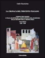 La cronaca del Trecento italiano 1326-1350. 2.Giorno per giorno l'Italia di Petrarca, Boccaccio e Cola di Rienzo sullo sfondo della morte nera