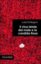 Il virus letale del male e la candida rosa