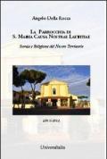 La parrocchia di S. Maria Causa Nostrae Laetitiae. Storia e religione del nostro territorio