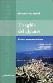 L'unghia del gigante. Diario e immagini dal Brasile con interventi di Vera Lucia de Oliveira e Fabio Pierangeli