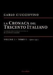 La cronaca del Trecento italiano. Giorno dopo giorno l'Italia di Giotto e di Dante. 1.1300-1311