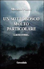 Un sottobosco molto particolare e altre storie...