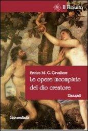 Le opere incompiute del Dio creatore