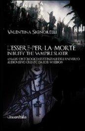 L'essere-per-la-morte in Buffy the vampire slayer. Analisi ontologico-esistenziale dell'universo audiovisivo creato da Joss Whedon