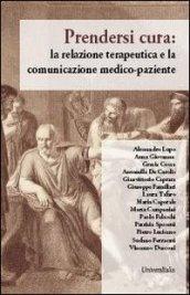 Prendersi cura. La relazione terapeutica e la comunicazione medico-paziente