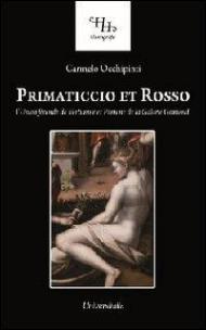 Primaticcio Et rosso. L'union féconde de Vertumne et Pomone de la galerie Gismondi