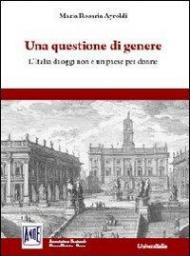 Una questione di genere. L'Italia di oggi non è un paese per donne