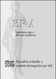 Atlante ERA 2006. Mortalità evitabile e contesto demografico per Usl. Era epidemiologia e ricerca applicata