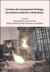 Carriere dei consumatori di droga, fra sistema sanitario e detenzione