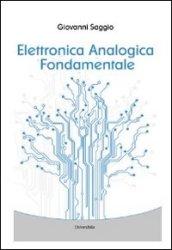 Elettronica analogica fondamentale. Include nozioni base di matematica, fisica, chimica, elettrotecnica. Ediz. italiana e inglese