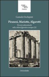 Il Piranesi, Mariette, Algarotti. Percorsi settecenteschi nella cultura figurativa europea