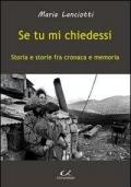 Se tu mi chiedessi. Storia e storie fra cronaca e memoria