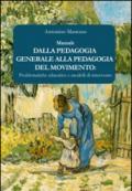 Dalla pedagogia generale alla pedagogia del movimento. Problematiche educative e modelli di intervento