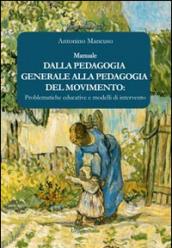 Dalla pedagogia generale alla pedagogia del movimento. Problematiche educative e modelli di intervento