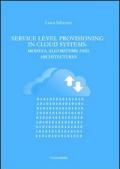 Service level provisioning in cloud systems. Models, algorithms and architectures