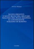 Nuove identità e nuovi ruoli del militare nell'era del peace-keeping. Il contingente italiano in Kosovo