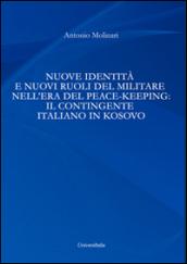 Nuove identità e nuovi ruoli del militare nell'era del peace-keeping. Il contingente italiano in Kosovo