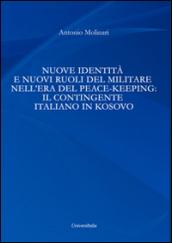 Nuove identità e nuovi ruoli del militare nell'era del peace-keeping. Il contingente italiano in Kosovo