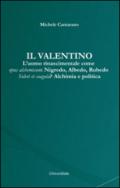 Il Valentino. L'uomo rinascimentale come opus alchemicum. Nigredo, Albedo, Rubedo. Solvet et coagula? Alchimia e politica