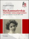 Vera Komissarzevskaja. Una donna «senza compromesso». Vita e opera dell'attrice russa dal 1889 al 1906