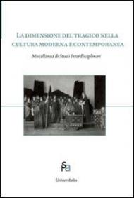 La dimensione del tragico nella cultura moderna e contemporanea. Ediz. italiana, inglese e russa