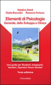 Elementi di psicologia generale, dello sviluppo e clinica. Una guida per studenti, insegnanti, genitori, operatori socio-sanitari