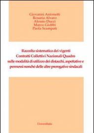 Raccolta sistematica dei vigenti contratti collettivi nazionali. Quadro sulle modalità di utilizzo dei distacchi, aspettative e permessi...