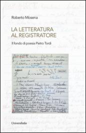 La letteratura al registratore. Il fondo di poesia Pietro Tordi