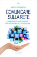 Comunicare sulla rete. Complementi di informatica per scienze della comunicazione