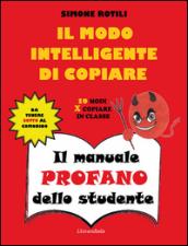 Il manuale profano dello studente. Il modo intelligente di copiare. 10 modi per copiare in classe