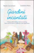 Giardini incantati. Il gioco della sabbia nel counseling. Nuovi stili di lavoro e differenti aree applicative